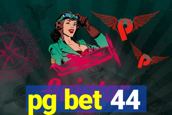 pg bet 44